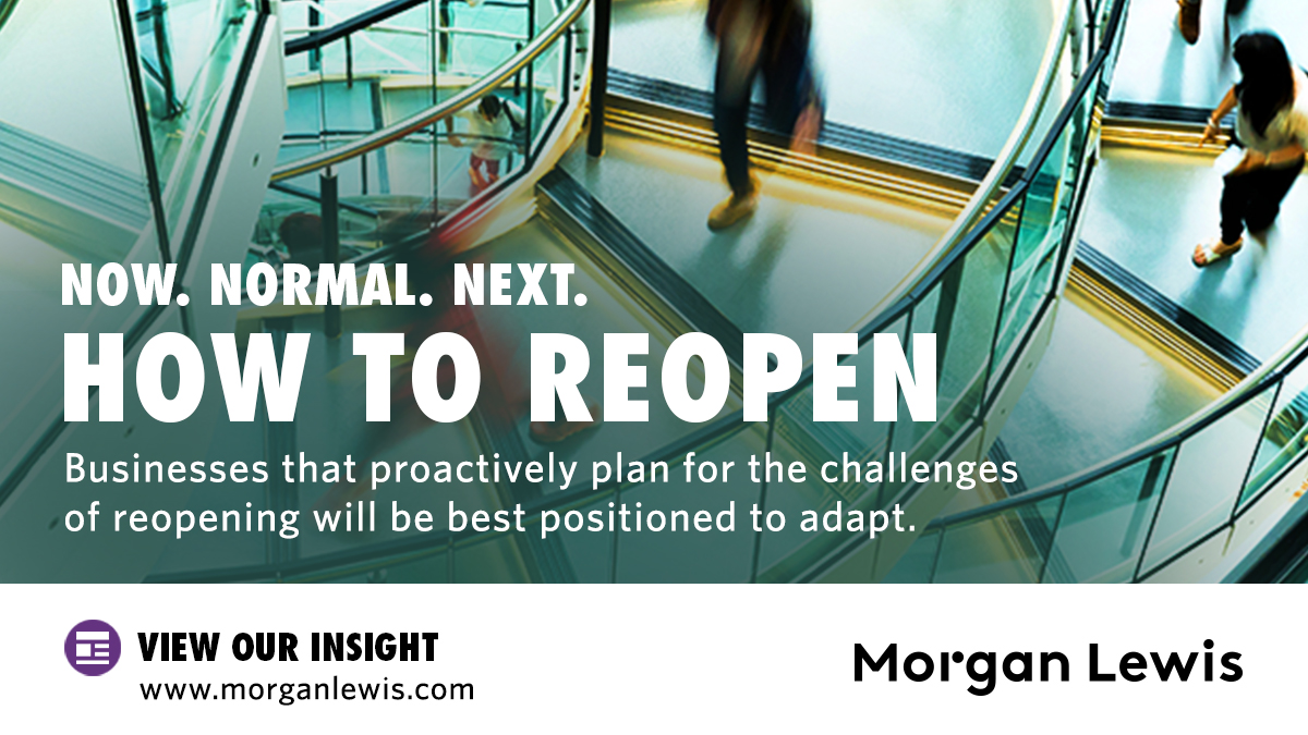 MLWorkforce's tweet image. This week, many states are allowing phased reopening and businesses must weigh how best to take advantage, while protecting their people and customers. Morgan Lewis provides key considerations in this How to Reopen page: bit.ly/2WS24xu #NowNormalNext