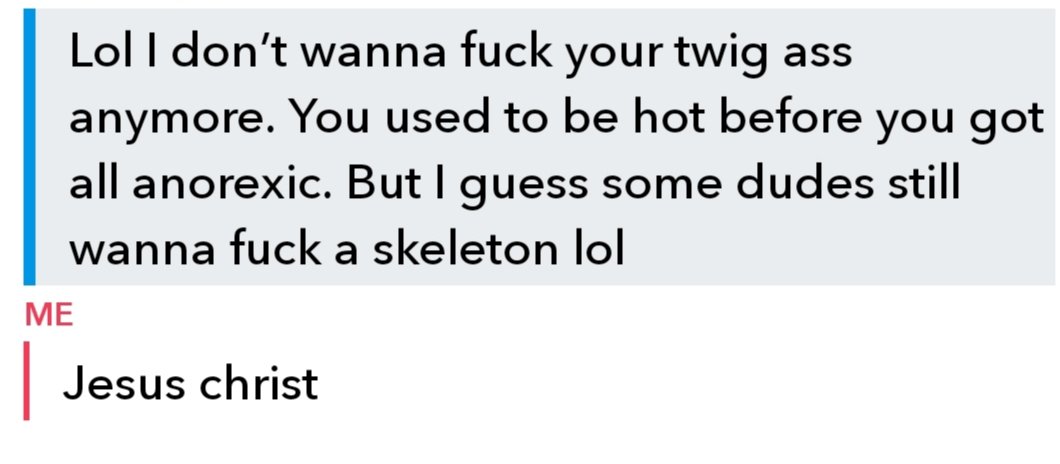 squirellysam's tweet photo. Just remembering that one time my "homeboy" got mad cause I didnt want to fuck him and hit me with this shit. Using someone's eating disorder as an insult is pretty cool. https://t.co/Yuxxc3nAC8