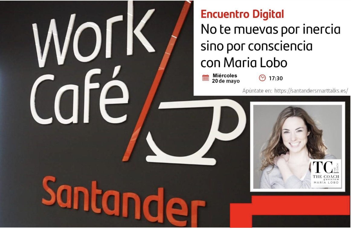 marialobocoach's tweet photo. ➡️“No te muevas por inercia sino por Consciencia.”, organizada por @bancosantander. Martes, 20 de mayo a las 17.30. 📌Regístrate gratuitamente para acceder: https://t.co/Y8XhsPUtuj

#consciencia #covid19 #coachingquantico #coachingsystembymarialobo #institutodepensamientoquantico https://t.co/rid8m4ICfy