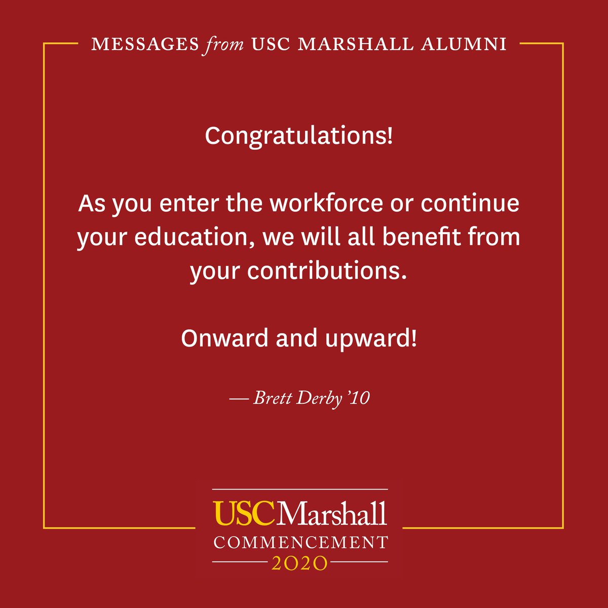 USCMarshallAlum's tweet photo. One more day until commencement! Our @USCMarshall and @USCLeventhal alumni continue to share messages to our 2020 graduates #USCGrad #2020Trojan #USCMarshallGrad #USCLeventhalGrad -- Share you own and then look for your post on our online message board https://t.co/6Jcc0XGlIA https://t.co/hciEeqQSVv
