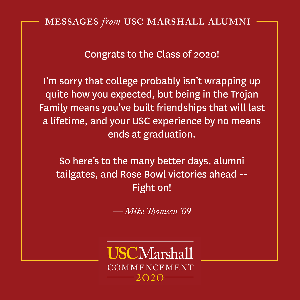 USCMarshallAlum's tweet photo. One more day until commencement! Our @USCMarshall and @USCLeventhal alumni continue to share messages to our 2020 graduates #USCGrad #2020Trojan #USCMarshallGrad #USCLeventhalGrad -- Share you own and then look for your post on our online message board https://t.co/6Jcc0XGlIA https://t.co/hciEeqQSVv