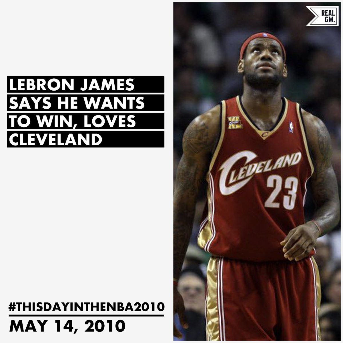  #ThisDayInTheNBA2010May 14, 2010LeBron James Says He Wants To Win, Loves Cleveland https://basketball.realgm.com/wiretap/203888/LeBron-James-Says-He-Wants-To-Win-Loves-Cleveland