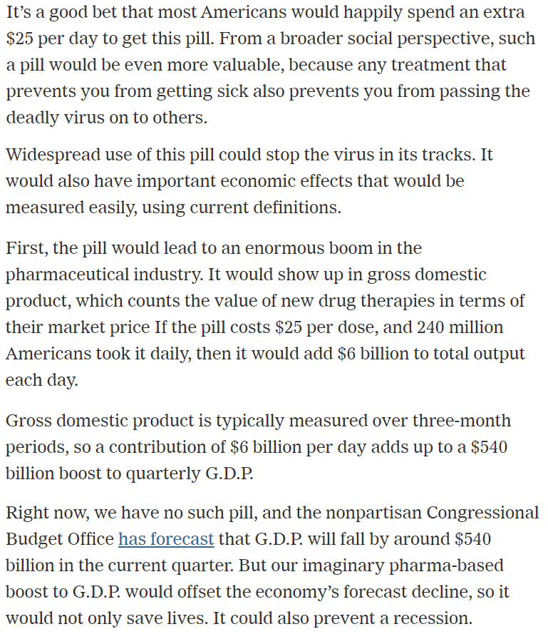 A thought experiment: What if we could prevent the spread of coronavirus with a pill?I would happily spend $25 per day on such a pill. If 240 million Americans did the same, it would boost measured GDP by $540 billion. The result is that measured GDP would rise, not fall.