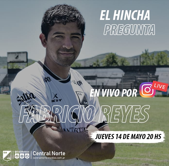 📌 ¡AGENDÁ!
Te esperamos hoy a las 20 hs en nuestro Instagram: <a href="/CACNoficial/">Central Norte de Salta</a> .
Entrevista en vivo con Fabricio Reyes. 
Si todavía no hiciste tu pregunta, podes hacerla respondiendo a nuestra historia en Instagram.

#VamosCentral⚫⚪⚫
#EnCasaSomosMásGrandes🏠🖤