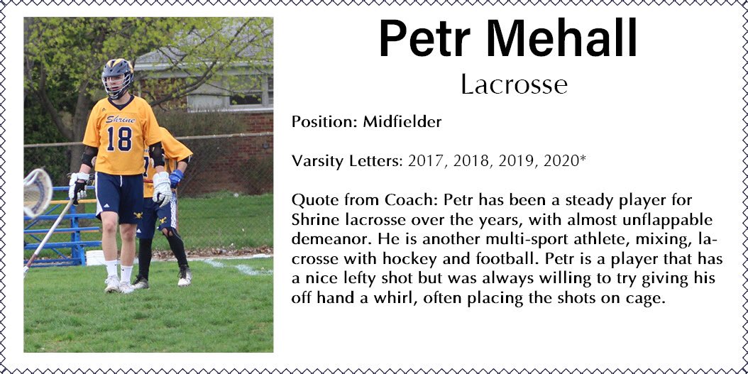 ShrineSports's tweet photo. Petr Mehall ‘20🎓(#18 MID) The multi-sport athlete earned Varsity letters in 🏈,🏒 & 🥍. A starter in all 3 sports he also was a Captain and earned All Catholic from @CHSL1926 in🏈. Congrats🎉Petr! #SeniorSpotlight #SpringSports2020 #ShrinePride @Shrine_Schools @jaylax39 https://t.co/L2tnLRIN34