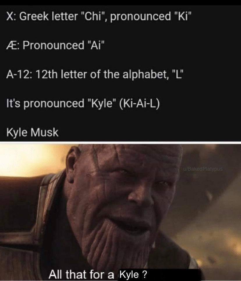 Laura Bassett Oh I Thought Y All Were Joking That Elon Musk Named His Baby X Ae A 12 My God That Wasn T A Meme He Really Did That