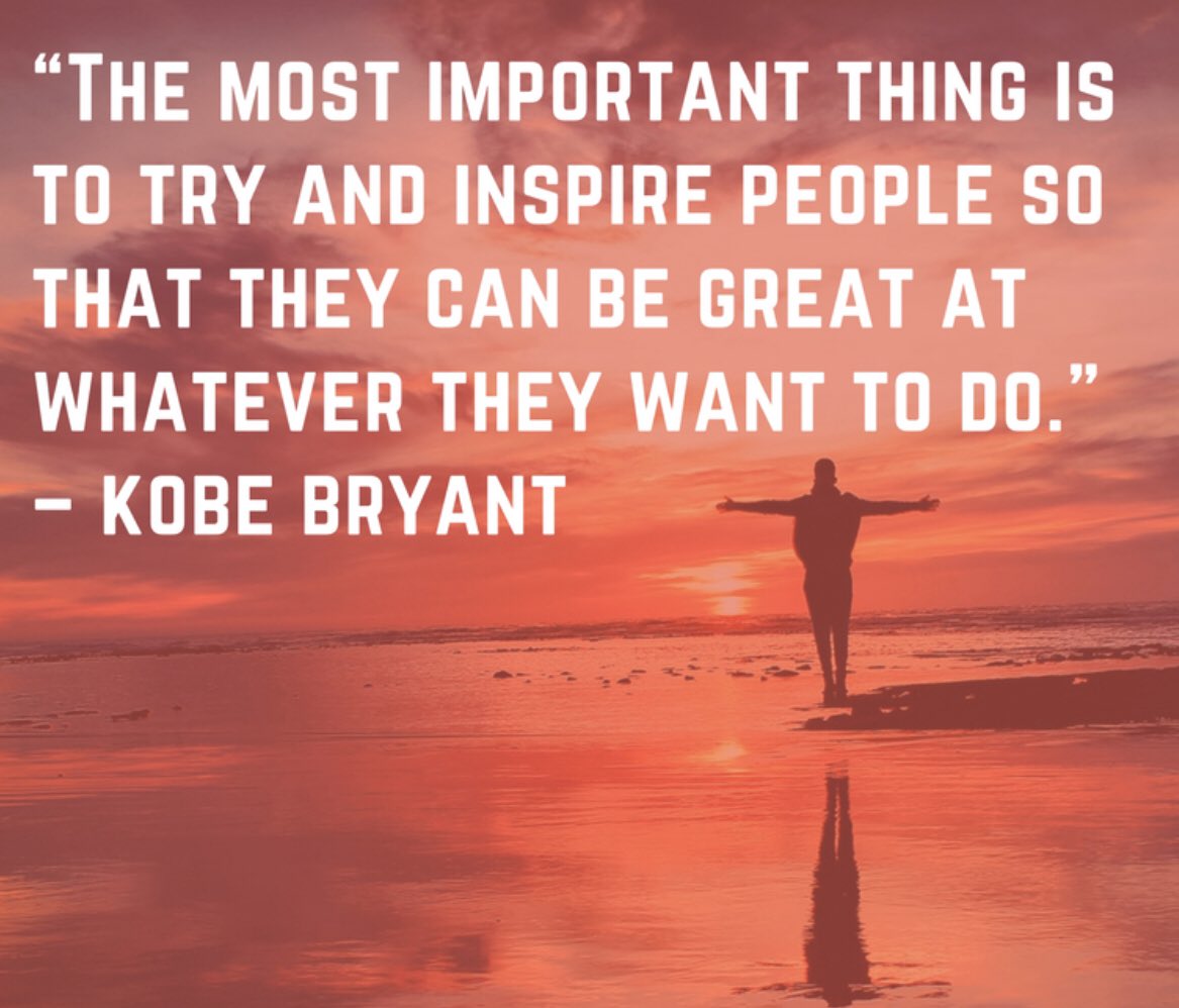 Roman Nowak The Most Important Thing Is To Try And Inspire People So That They Can Be Great In Whatever They Want To Do Kobe Bryant Inspire Support Believe Hope