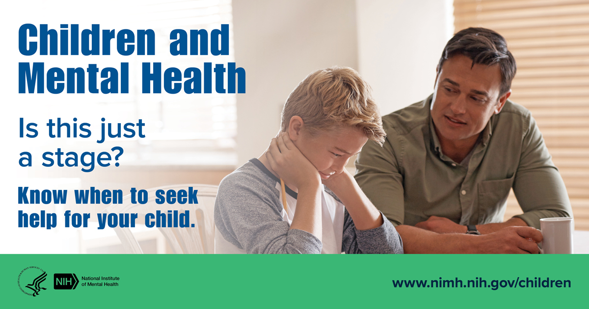 Children and Mental Health. Is this just a stage? Know when you seek help for your child. www.nimh.nih.gov/children. 
