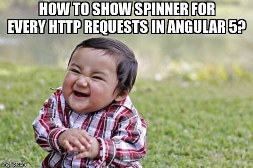 overflow_meme's tweet image. How to Show spinner for every HTTP requests in angular 5? stackoverflow.com/questions/5010… #angularhttpinterceptors #angularhttp #angularhttpclient #angular
