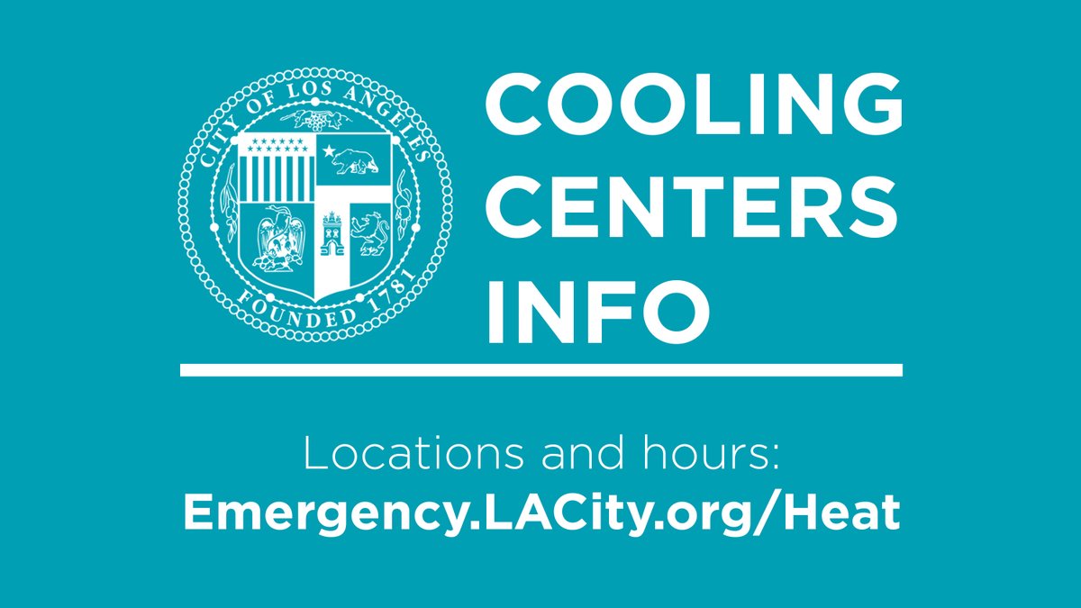 Cooling Centers info. Locations and hours: Emergency.LACity.org/Heat 