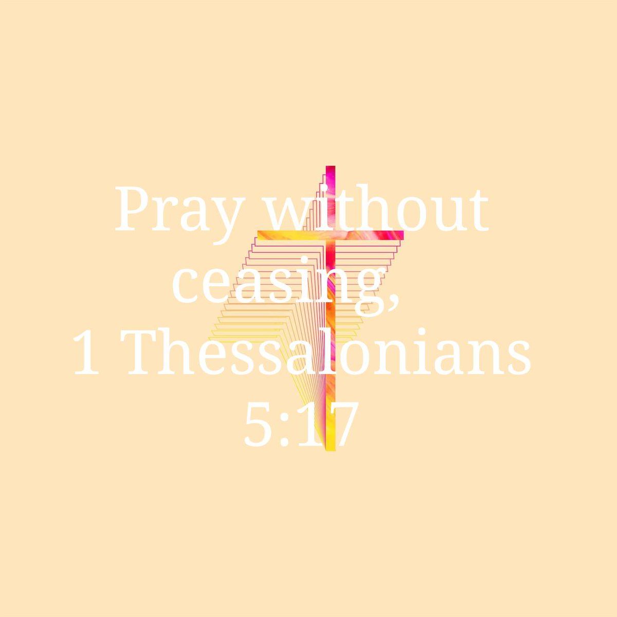 pray without ceasing,
1 Thessalonians 5:17 ESV
bible.com/bible/59/1th.5…