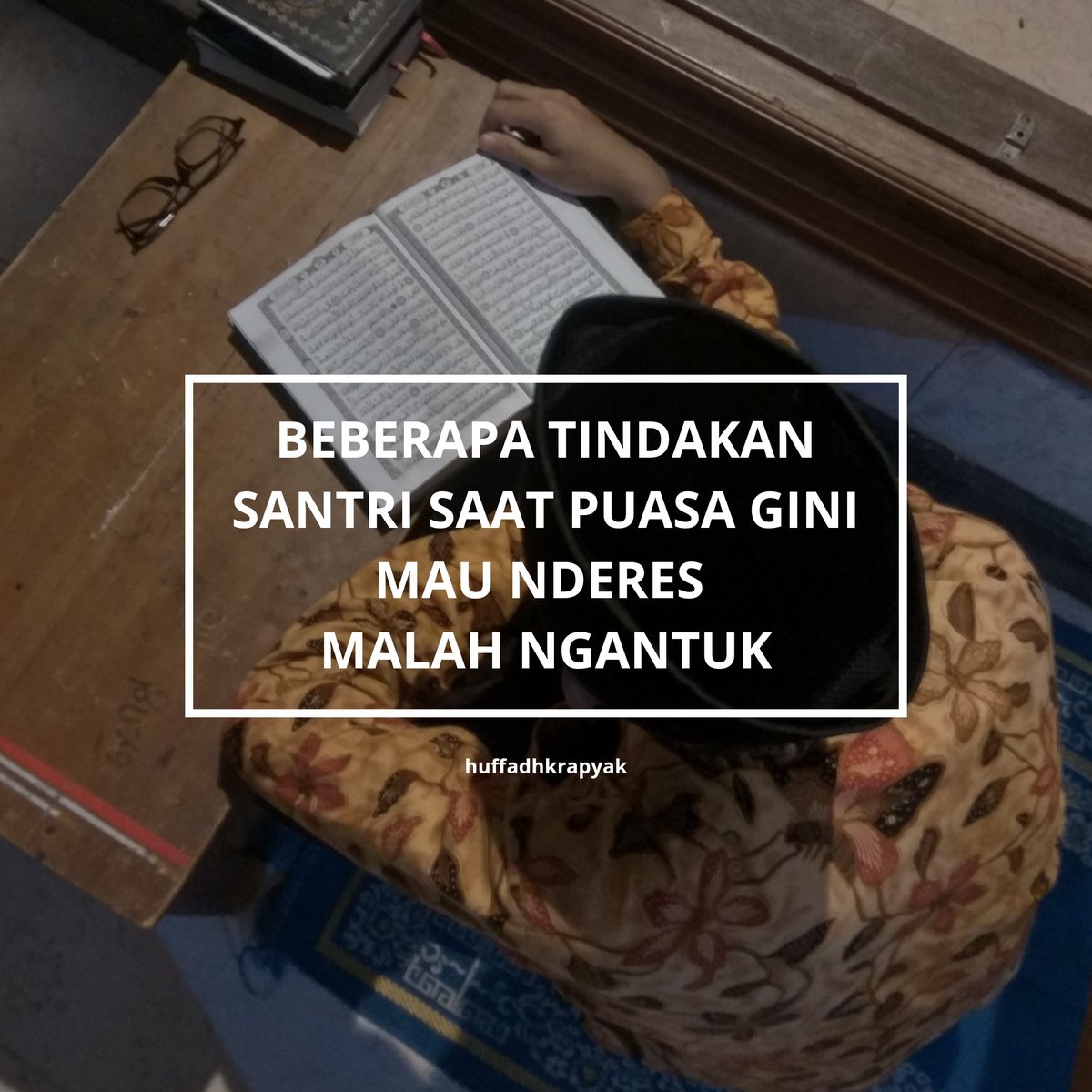 huffadhkrapyak's tweet photo. Semoga Ramadhan tahun ini makin produktif lek ngaji lek nderes, ngantuk ya lawan, tapi kalau ngantuk karena emang lelah atau belum istirahat ya tidurlah. 
_______
#ajegnderes
#huffadhkrapyak https://t.co/8a2R7FDNAc