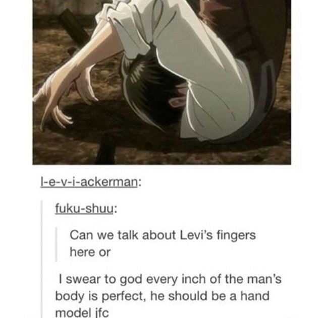 Boi. Even Levi's fingers is so fucking perfect. There's no flaw within this man. #AttackOnTitan  #leviackerman