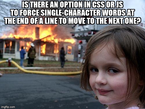 overflow_meme's tweet image. Is there an option in CSS or JS to force single-character words at the end of a line to move to the next one? stackoverflow.com/questions/6164… #javascript #textformatting #css