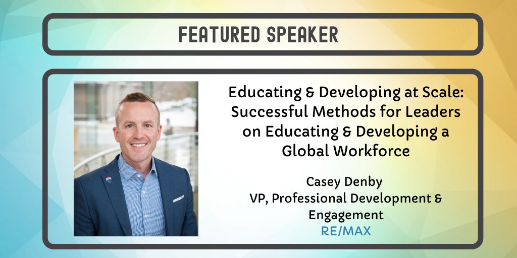 After lunch we are back with Casey Denby, Vice President of Professional Development &amp; Engagement for RE/MAX to hear the advantages and disadvantages of a global workforce with respect to learning, education and development and more!