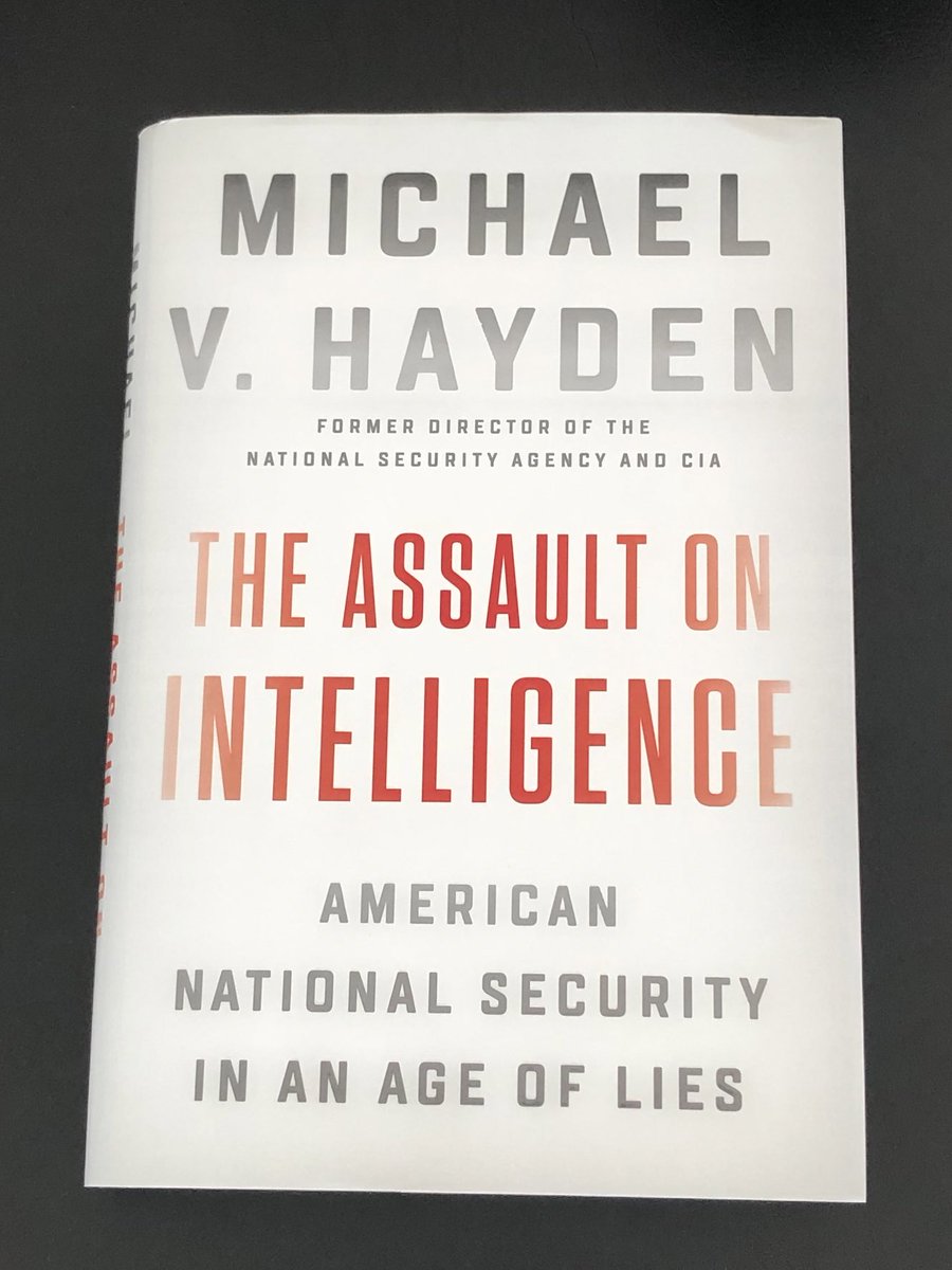 Today’s 2 books on one topic—lessons on the value of experience and expertise from a life in intel:“Playing to the Edge: American Intelligence in the Age of Terror” by  @GenMhayden “The Assault on Intelligence: American National Security in an Age of Lies” by  @GenMhayden