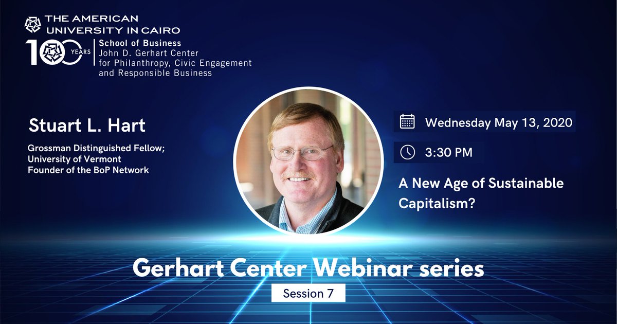 Registration Link : aucegypt.zoom.us/meeting/regist…
Session #7 "A New Age of Sustainable Capitalism?" brought by The GC webinar Series with Stuart L. Hart; Founder of the BoP Network on May 13th, 2020 at 3:30 P.M <a href="/AUC_Business/">AUC Onsi Sawiris School of Business</a> <a href="/StuartLHart/">Stuart L. Hart</a>
