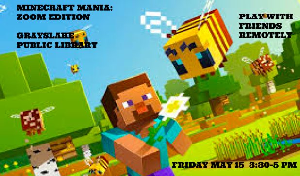 ATTENTION GRAYSLAKE RESIDENTS — Minecraft Mania will be offering a FREE at-home Minecraft Mania program utilizing Zoom! Play Minecraft with your friends &amp; classmates May 15 from 3:30-5. More info will be available at the library’s website.