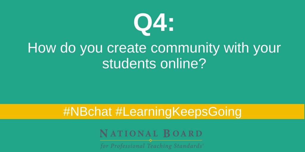 NBPTS's tweet image. Q4: How do you create community with your students online? #NBchat #LearningKeepsGoing
