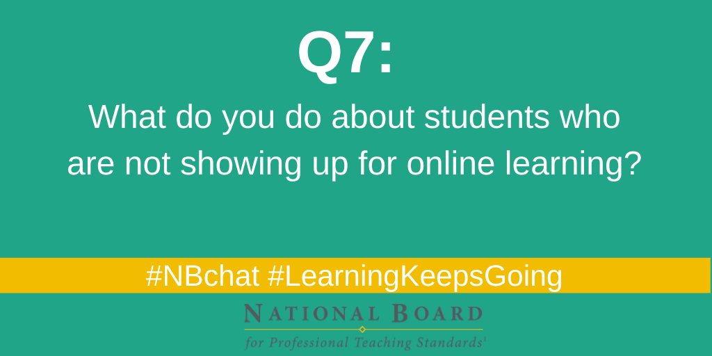 NBPTS's tweet image. Q7: What do you do about students who are not showing up for online learning? #NBchat #LearningKeepsGoing