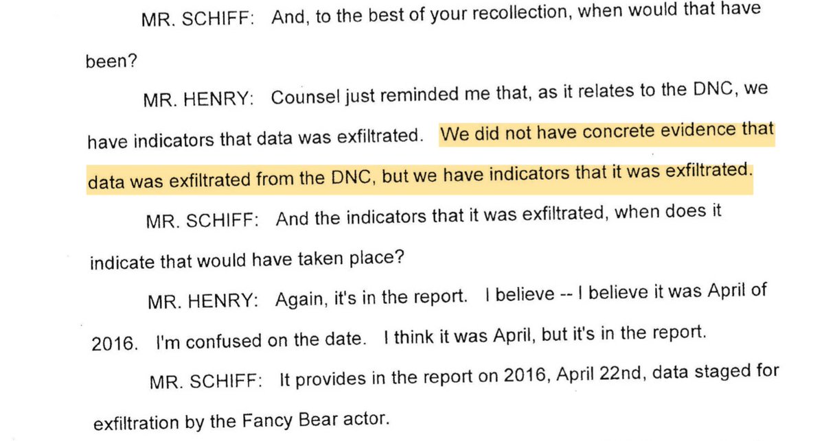 Interesting admission in Crowdstrike CEO Shaun Henry's testimony. Henry is asked when "the Russians" exfiltrated the data from DNC. Henry: "We did not have concrete evidence that the data was exfiltrated from the DNC, but we have indicators that it was exfiltrated." 