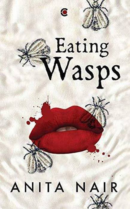 22. Eating Wasps by Anita Nair. Different women. Different lives. All of them have that one thing in common: unhappy experiences in the world. Of men. Of not being liberated. Of being liberated. Of silently & sometimes loudly making their way through the complex terrain of life.