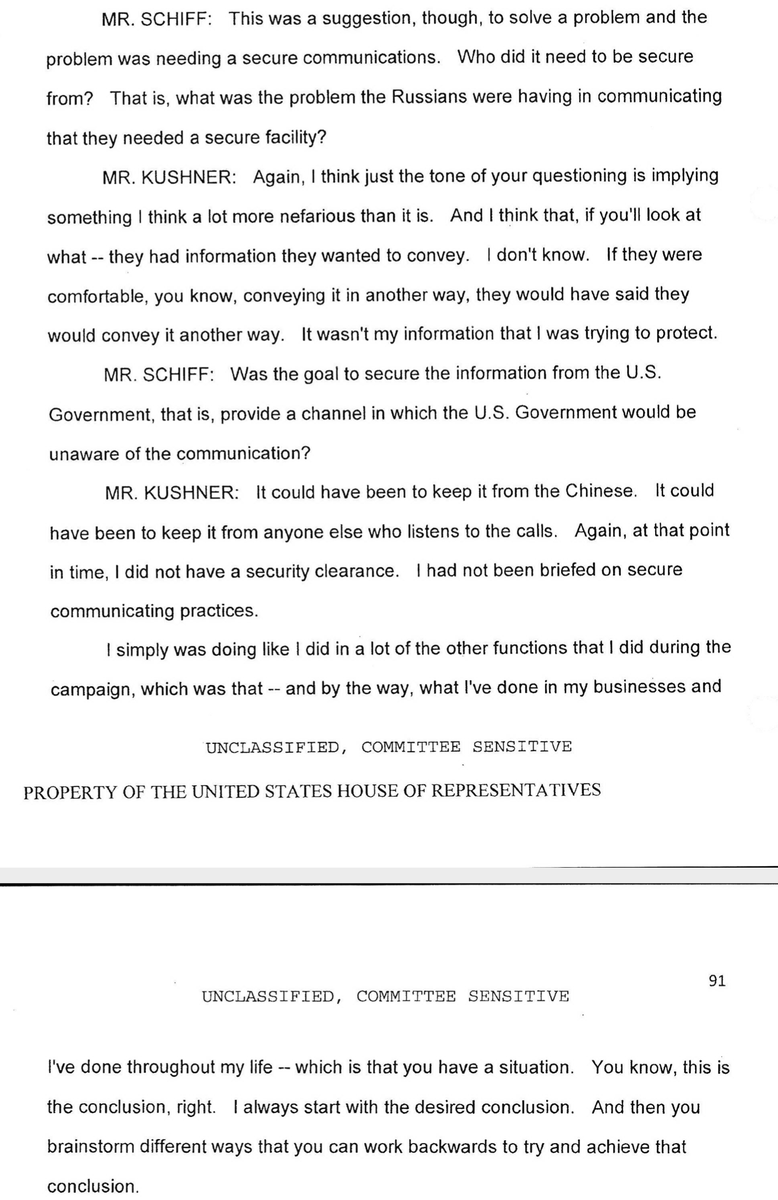 SCHIFF: Um, so fuckhead, just why *did* you need to keep these communications from the US Gov't?KUSH: I was just trying to protect the Russians.SCHIFF: From us. KUSH: Or, like, the Chinese. You know. Protect the Russians from losing secrets or something.