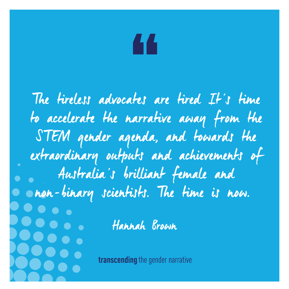 The time is now to help Australia's brilliant female and non-binary scientists! Great quote from Hannah Brown for our upcoming doco!
#transcendingdoco #EachForEqual  #SheBelongs #WomenFastForward #WinningWomen #BetterWorkingWorld
#Womenentrepreneurs #Leadership #Science