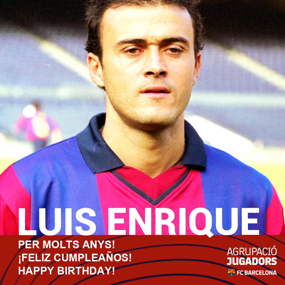   Per molts anys Luis Enrique! ¡Feliz cumpleaños Happy Birthday! 