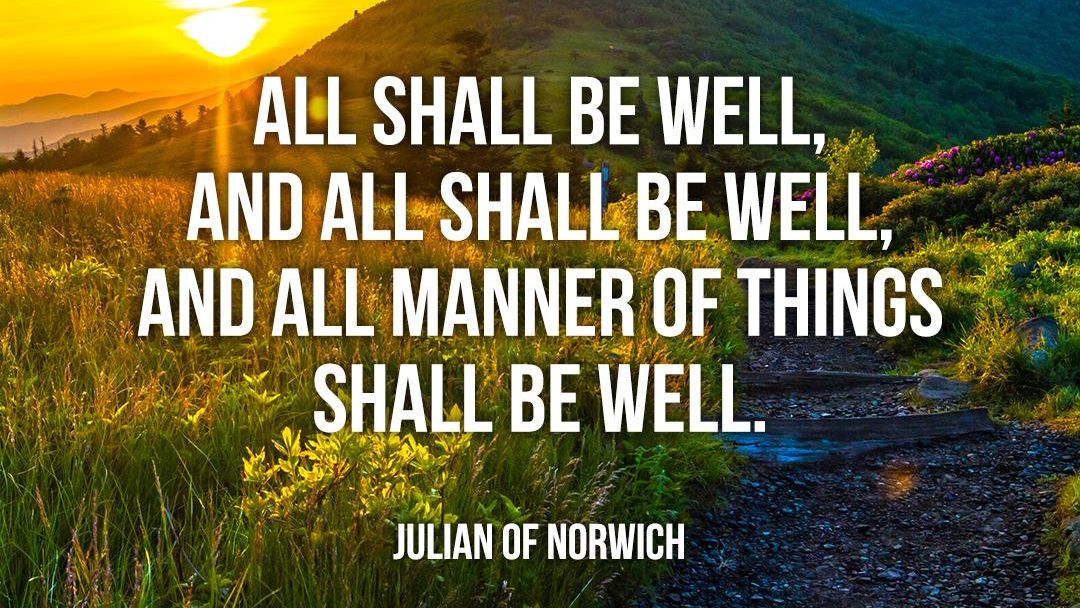 ELCA's tweet photo. A prayer of Julian of Norwich, an English Christian theologian and mystic at the turn of the 14th century who we commemorate this day. https://t.co/sGnaxTJhXr