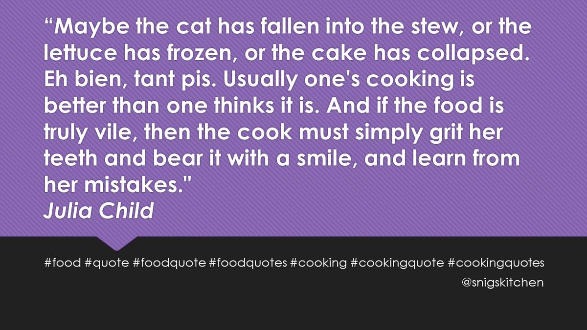 snigskitchen's tweet photo. Julia Child's advice for when cooking goes wrong. #food #cooking #quote #FoodQuote #FoodQuotes #CookingQuote #CookingQuotes https://t.co/XQjqaB8wTw