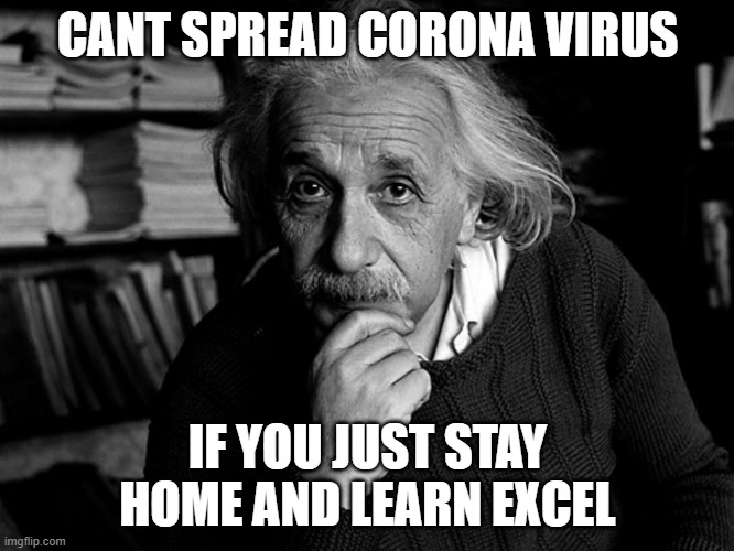 What Say.. Even Einstein thinks so😄😁

tinyurl.com/yb6x34ua

#microsoftexcel #Excel #Excellearning #learning #CoronaWillEndSoon #coronavirus 

<a href="/contextures/">Contextures</a> <a href="/r1c1/">Chandoo.org</a> <a href="/MrExcel/">Bill Jelen</a> <a href="/TrumpExcel/">Sumit Bansal 📊📈</a>