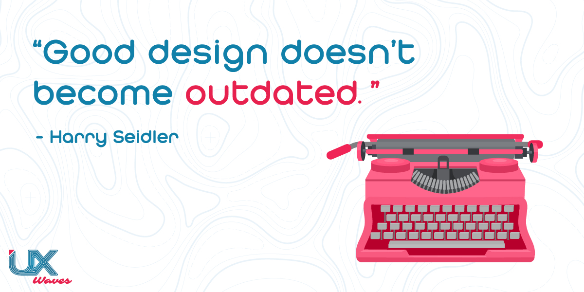 uxwaves's tweet photo. "Good design doesn't become outdated." -Harry Seidler 
#UX #UI #UXDesign #Design #user #userexperience #UXQuotes #UXWaves https://t.co/3xMeFymEQh