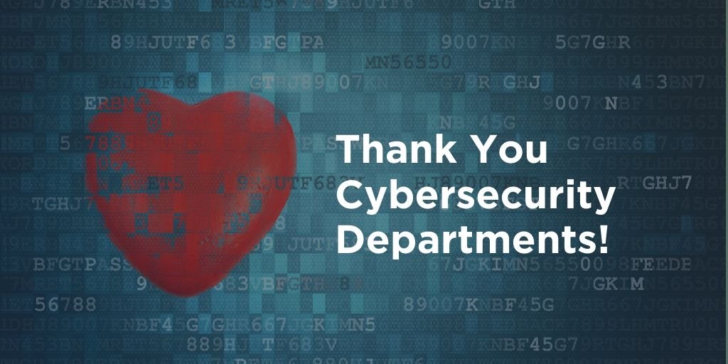 Show your #Cybersecurity Department some love during these times as they continuously work hard to keep us all safe online!