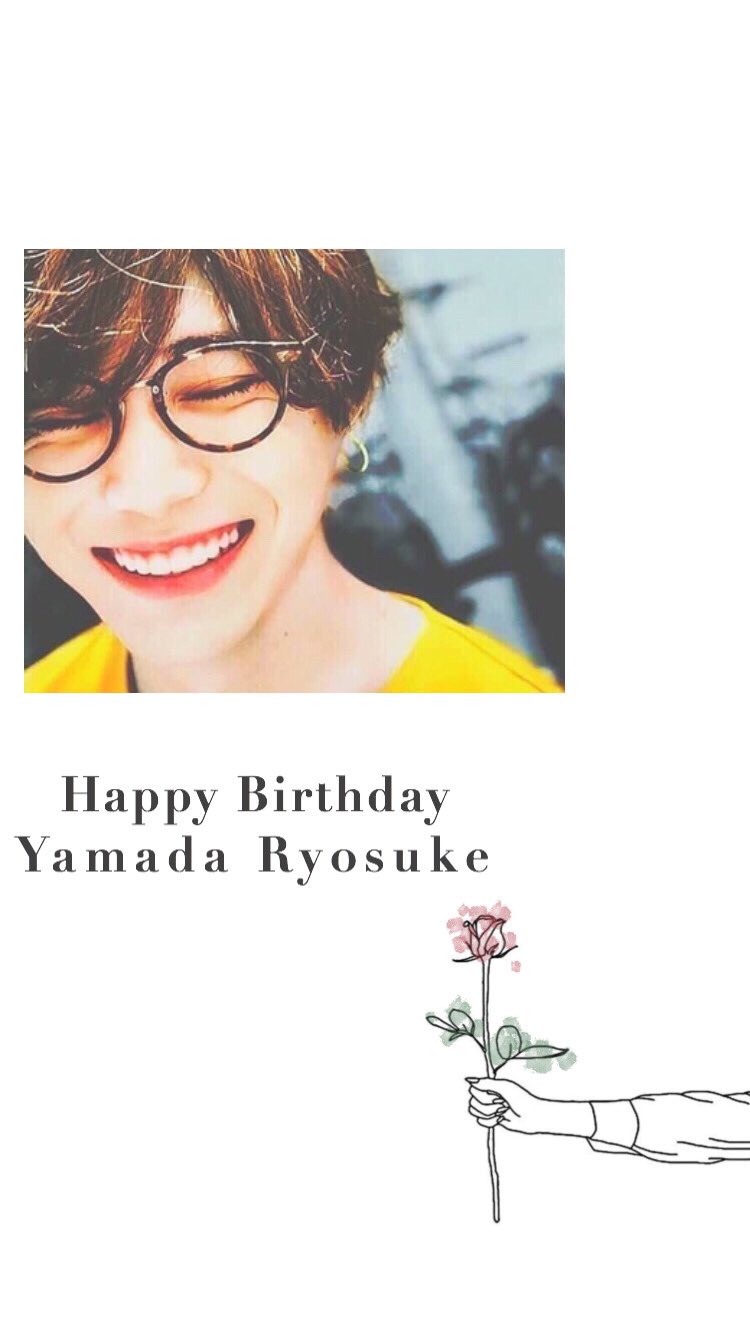  Happy Birthday  Yamada Ryosuke                                         