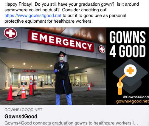 Happy Friday!  Do you still have your graduation gown?  Is it around somewhere collecting dust?  Consider checking out  gowns4good.net to put it to good use as personal protective equipment for healthcare workers.