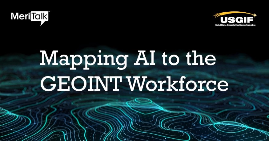 MeriTalk's tweet image. The majority of #geospatial stakeholders agree that #AI will be part of GEOINT’s new normal within just 5 years. We partnered with @USGIF on the #MappingAI report to chart how to prepare the #workforce: bit.ly/GEOINTai @Intel @MicroFocusGov @Microsoft_Gov @RecordedFuture
