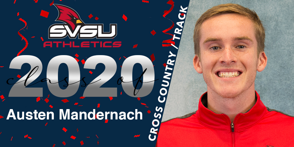Congratulations to 2020 SVSU Athletics Graduate Austen Mandernach! (<a href="/AMandernach/">Austen Mandernach</a>) 
Sport - <a href="/SVtfxc/">SVSU Track & XC</a> 
Major - Economics
