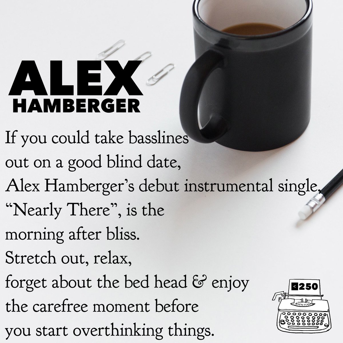 . <a href="/AlexBassBerger/">Alex Hamberger</a> “Nearly There” 

Stream here: open.spotify.com/track/6ZX2ejWi…