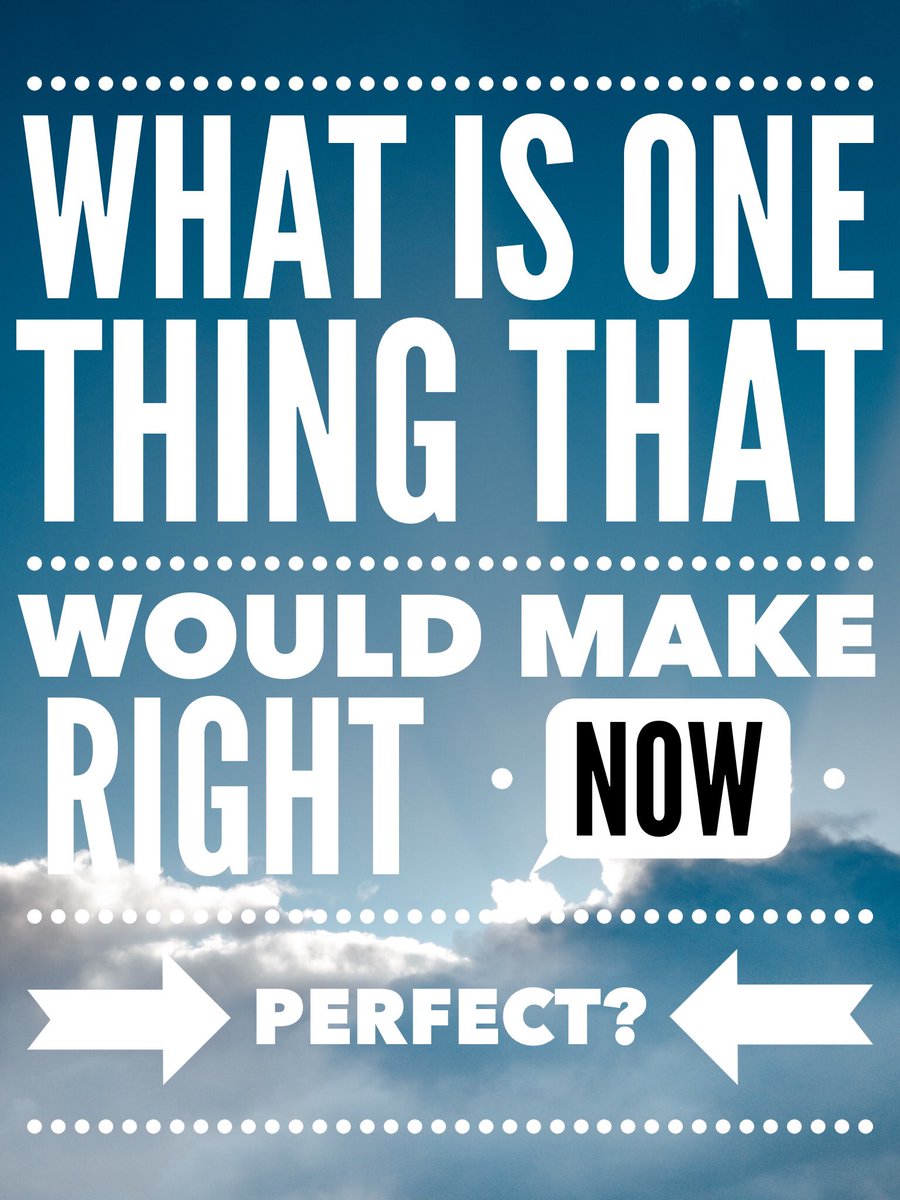 What is your one thing that would make this moment perfect?