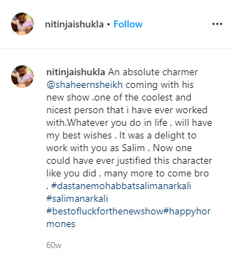 one of the coolest and nicest person that i have ever worked with..It was a delight to work with you as Salim . Now one could have ever justified this character like you did , many more to come bro.. ~ @nithinjaishukla (Director of Salim Anarkali) #ShaheerSheikh  #DEMSA