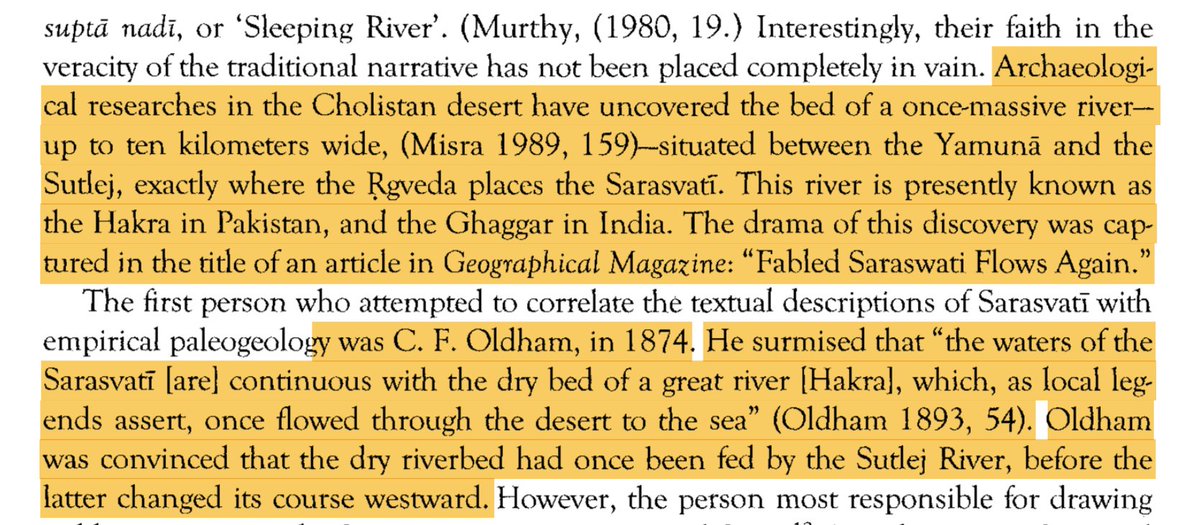 However, the Sarasvati couldn't be traced or found, so scholars said it's a "figment of imagination" or just the Indus itself.C.F Oldham, in 1874, correctly identified the dry bed of the Ghaggar-Hakra with the once mighty Sarasvati. He was convinced it was the Sarasvati.