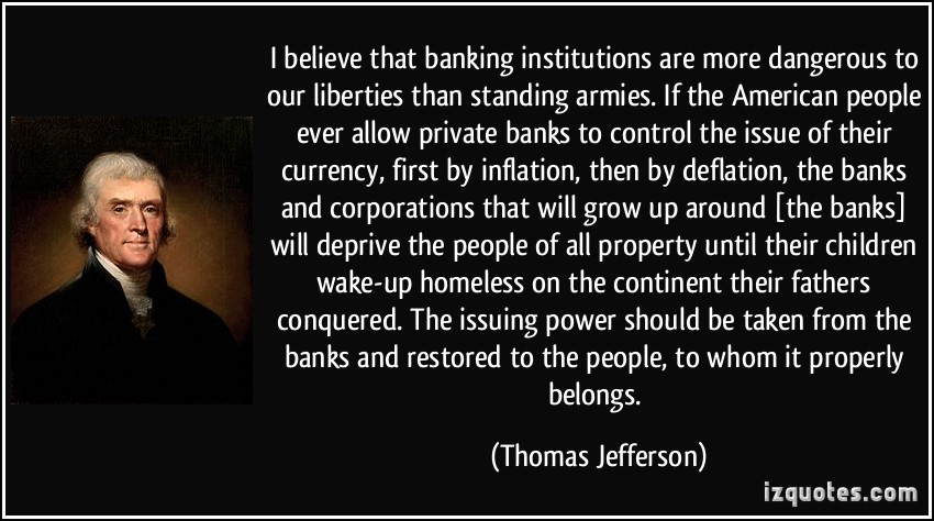 19) American presidents such as Thomas Jefferson, Andrew Jackson, and Abraham Lincoln were opposed to the international bankers. Nevertheless, a central bank was eventually created in America.