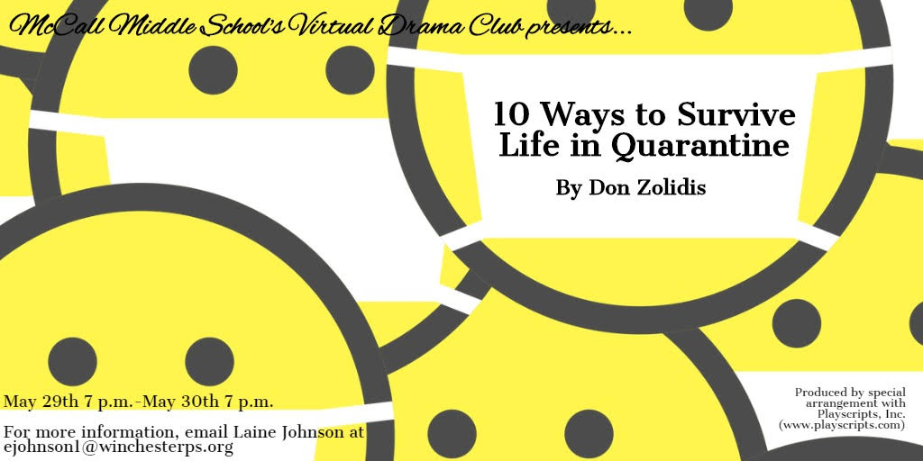 jlin_principal's tweet image. McCall's Virtual Drama Club presents "10 Ways to Survive Life in Quarantine" by @donzolidis.  The virtual curtain raises on May 29 and 30 at 7:00 pm. #mccallchat