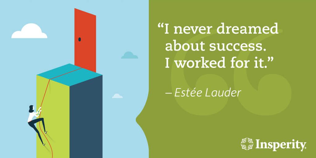 "I never dreamed about #success. I worked for it." - Estee Lauder