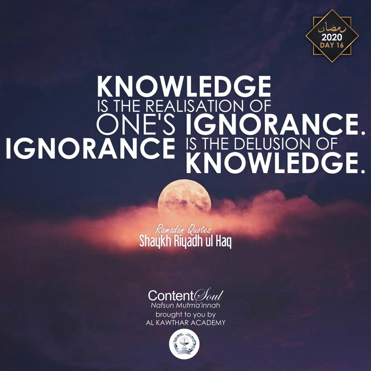 alkawthar's tweet photo. "Knowledge is the realisation of one's ignorance. Ignorance is the delusion of knowledge." - @Sh_RiyadhulHaq 

#Ramadan #ramadan2020 #Muslim #ContentSoul #ShaykhRiyadhulHaq #AlkawtharAcademy #Leicester https://t.co/6dboAvk3qY