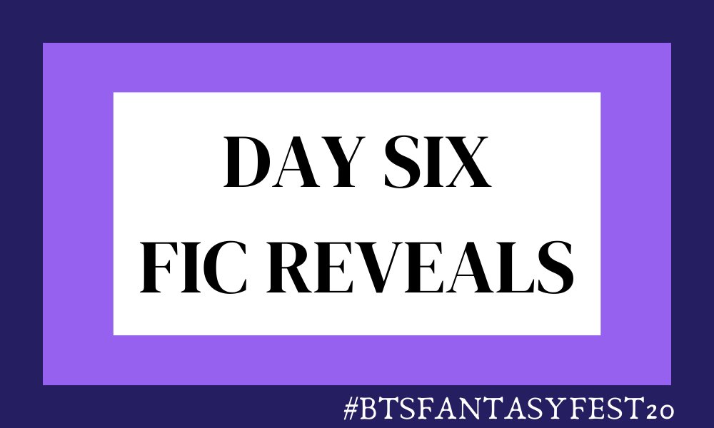 🏰 DAY 6 FIC REVEALS 🏰

#btsfantasyfest20