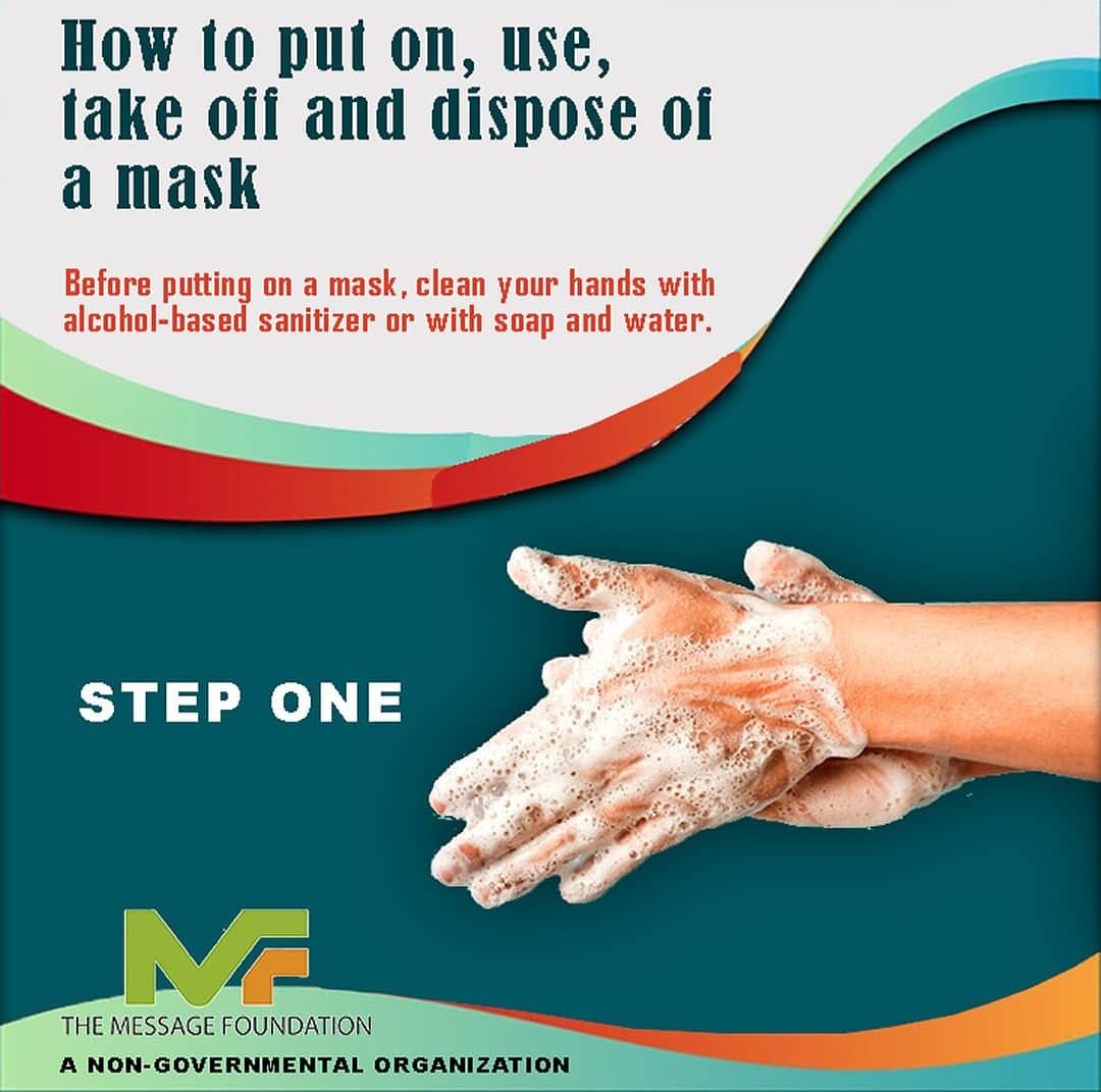 TheMessage_F's tweet photo. We will be discussing simple steps on how to put on, use, remove, & dispose off a face mask.
Step 1:
Before putting on a face mask, clean your hands with an alcohol based sanitizer or wash your hands with soap & water
#themessagefoundation #covid19pandemic #facemask #staysafe https://t.co/HiNoPN2Ntu