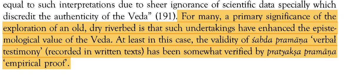 Now, the best part.The Sarasvati was found & correctly identified w the sole testimony of the Rigveda Samhita. The validity of the Shabda PramANa (verbal testimony) led to a long man-hunt for the river, eventually confirming its existence via pratyakSa pramANa (empirical proof)