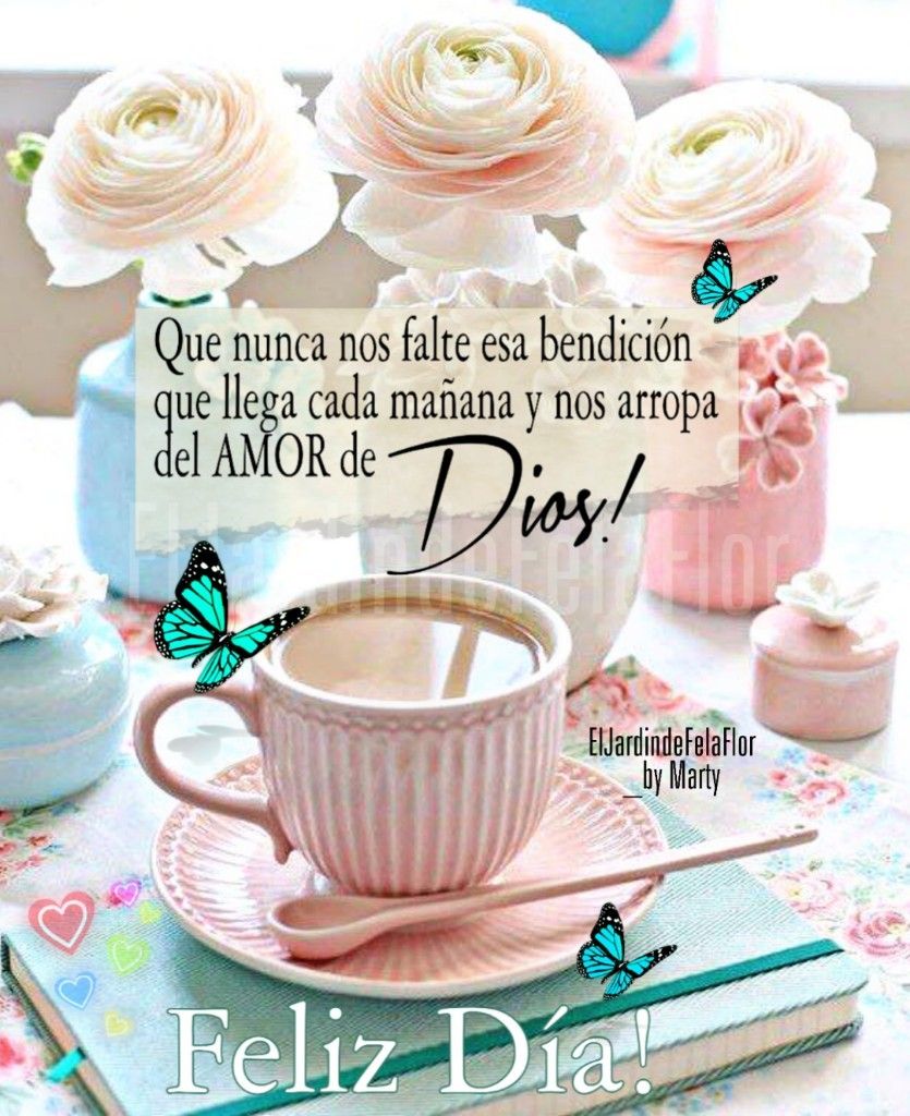 Buenos dias, que la bendicion de Dios llegue a nosotros, cada mañana, que  amor de Dios nos arrope y nos conforte, y nos de un dia de tranquilidad, de  armonía en dondequiera, image size:835x1024